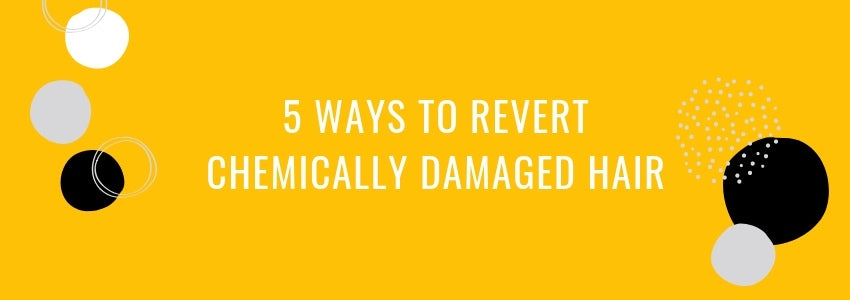 5 ways to revert chemically damaged hair