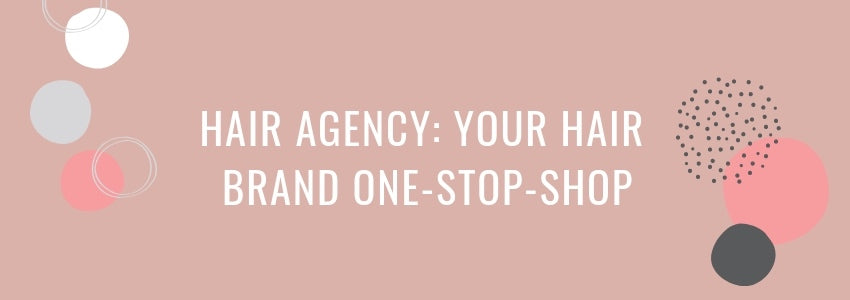 Hair Agency- Your Hair Brand One-Stop-Shop