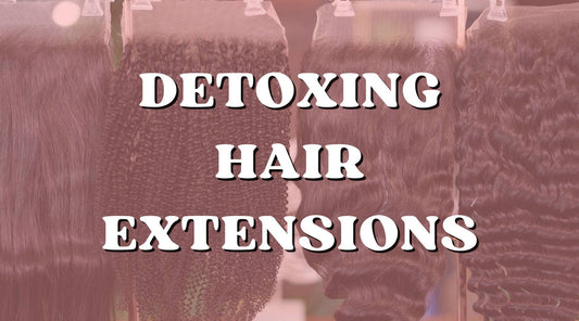 How to Detox Your Natural Hair and Extensions