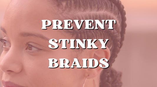How to Prevent Stinky Braids This Summer