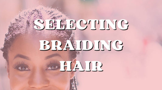 Tips and Factors to Consider When Selecting Human Braiding Hair