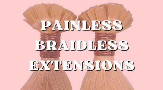 Painless Type of Hair Enhancement: Braidless Extensions