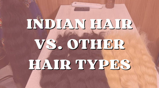 Raw Indian Hair vs. Brazilian Hair and Other Types