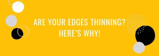 Are Your Edges Thinning? Here’s Why!