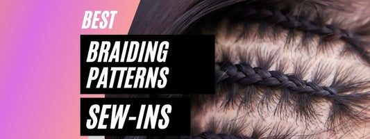 8 best braiding patterns before your next sew in installation
