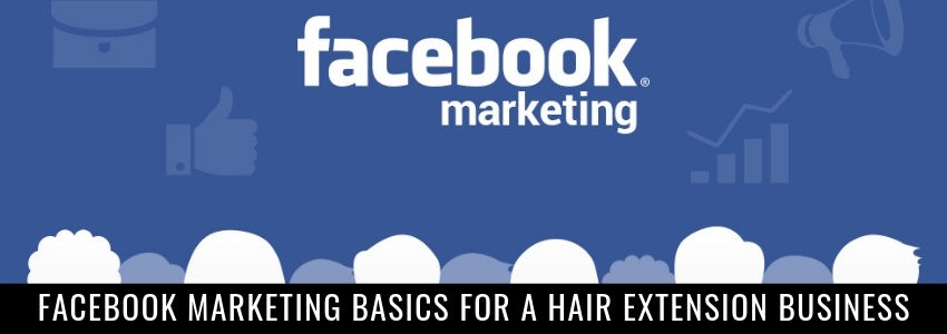facebook marketing basics for a hair extension business
