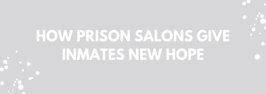 how prison salons give inmates new hope