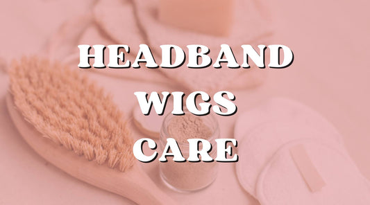 How to Properly Maintain and Care for Your Headband Wig