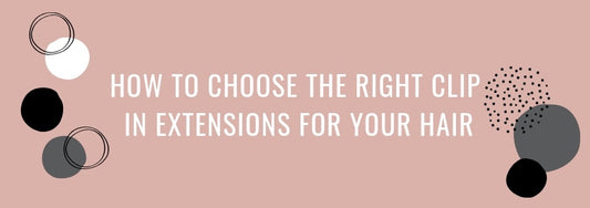 how to choose the right clip in extensions for your hair