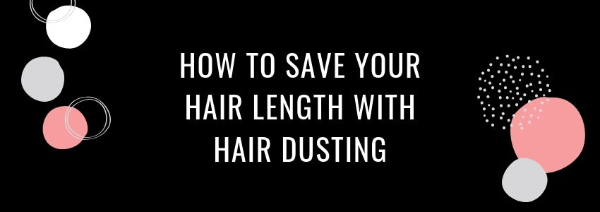 how to save your hair length with hair dusting