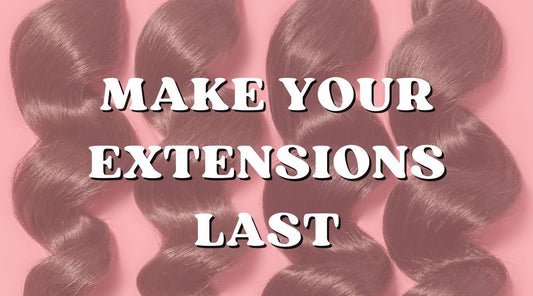 how to make your hair extensions last