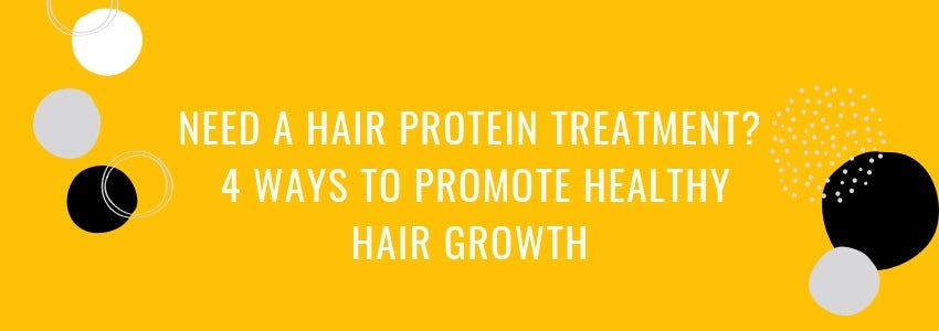 need a hair protein treatment 4 ways to promote healthy hair growth