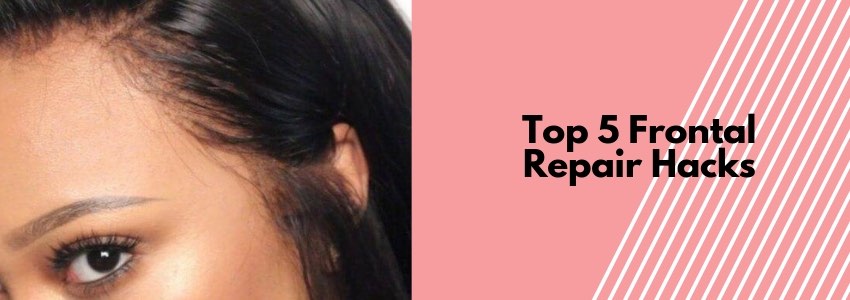 Frontals Gone Wrong: Top 5 Frontal Repair Hacks – Private Label