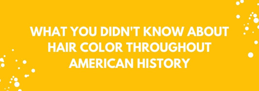 what you didn't know about hair color throughout american history