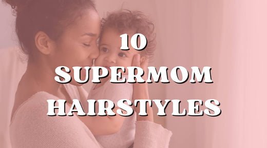 10 Super Cute Hairstyles for the Everyday Supermom - Private Label