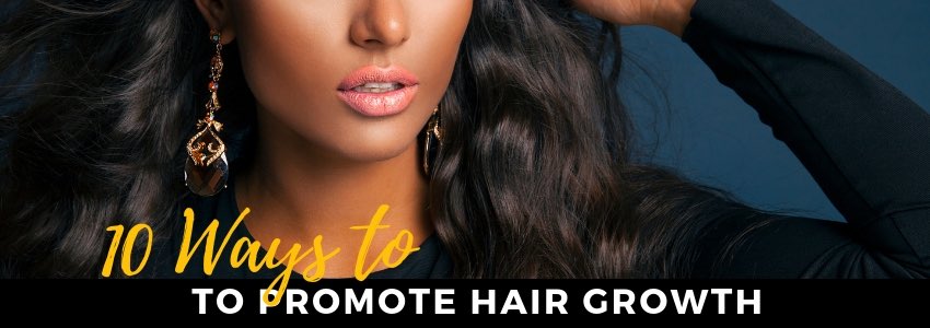 10 ways to promote hair growth