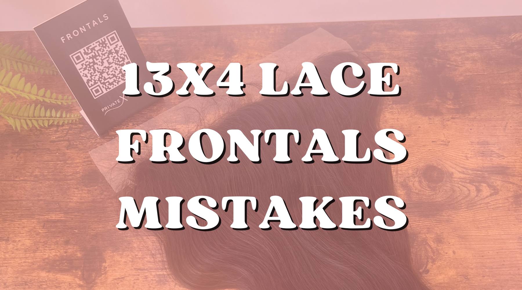 Common Mistakes to Avoid When Using a 13x4 Lace Frontal - Private Label