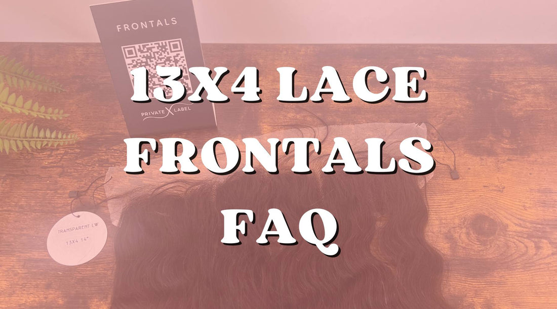 Pro Advice: Top 13x4 Lace Frontal Questions Answered - Private Label
