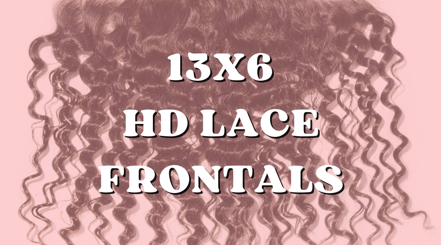 Why 13x6 HD Lace Frontals Are a Game-Changer for Hair Extensions - Private Label