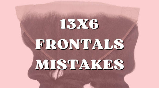 Common Mistakes to Avoid When Using a 13x6 Lace Frontal