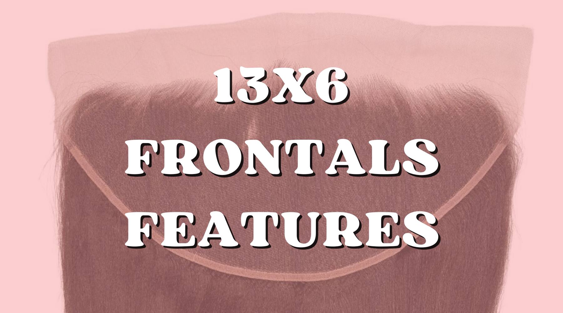 13x6 Lace Frontal: Everything You Need to Know Before You Buy - Private Label