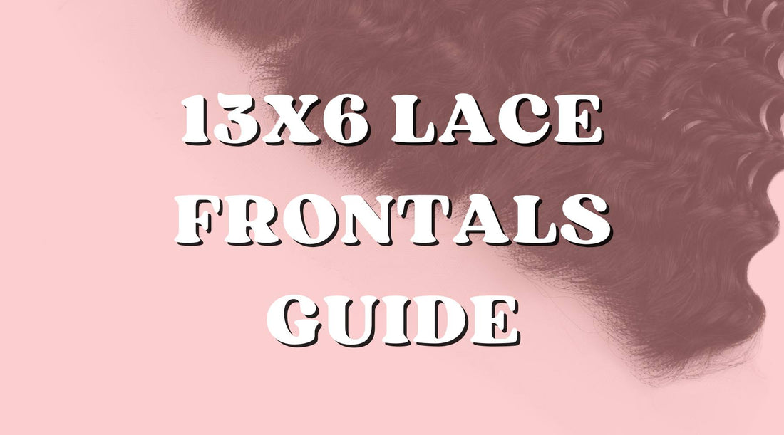 Understanding 13x6 HD Lace Frontals: The Ultimate Guide - Private Label