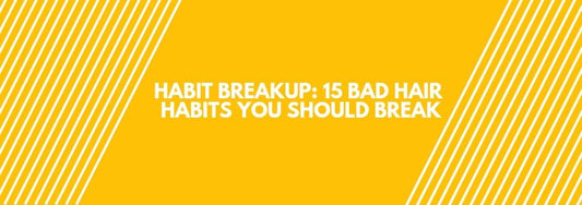 15 bad hair habits you should break