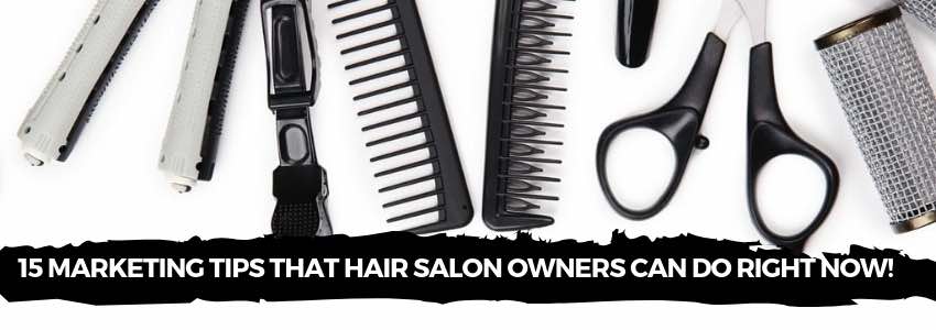 15 marketing tips that hair salon owners can do right now