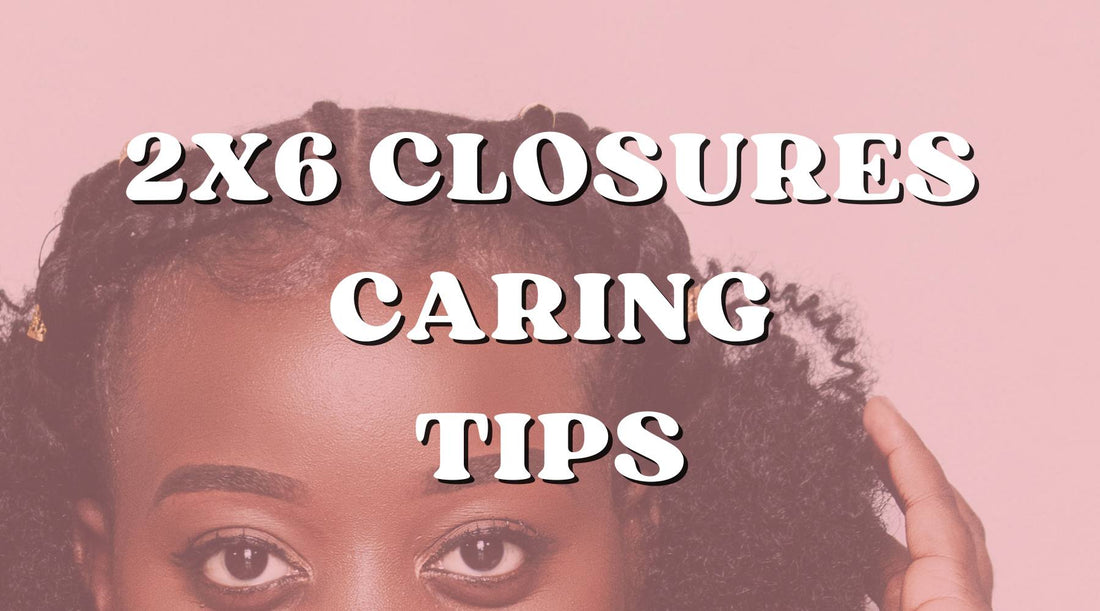 Caring for Your 2x6 Lace Closure: Maintenance and Longevity Tips - Private Label