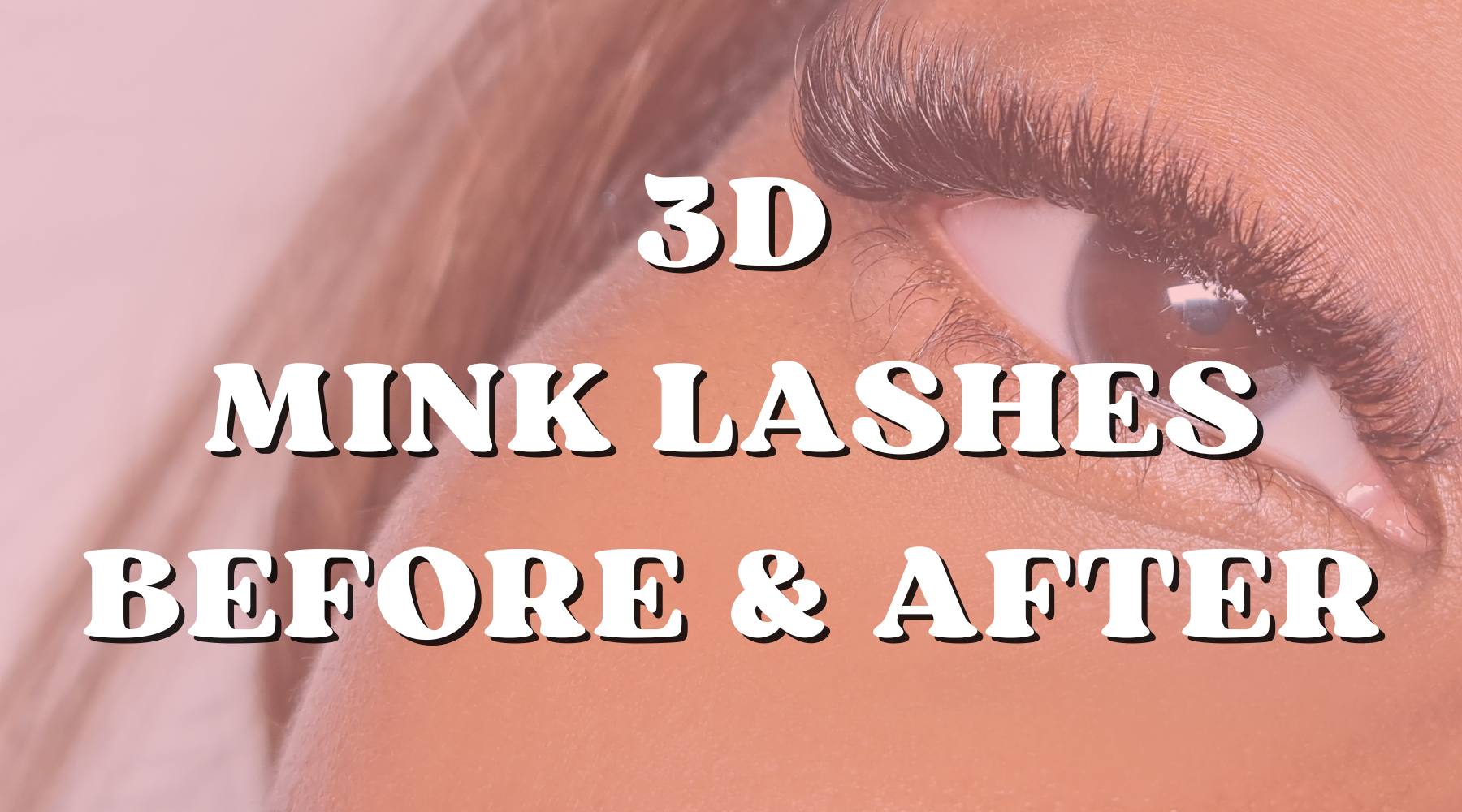 3D Mink Lashes: Before & After Photoshoot - Private Label