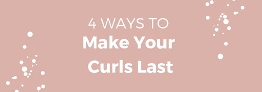 4 ways to make your curls last