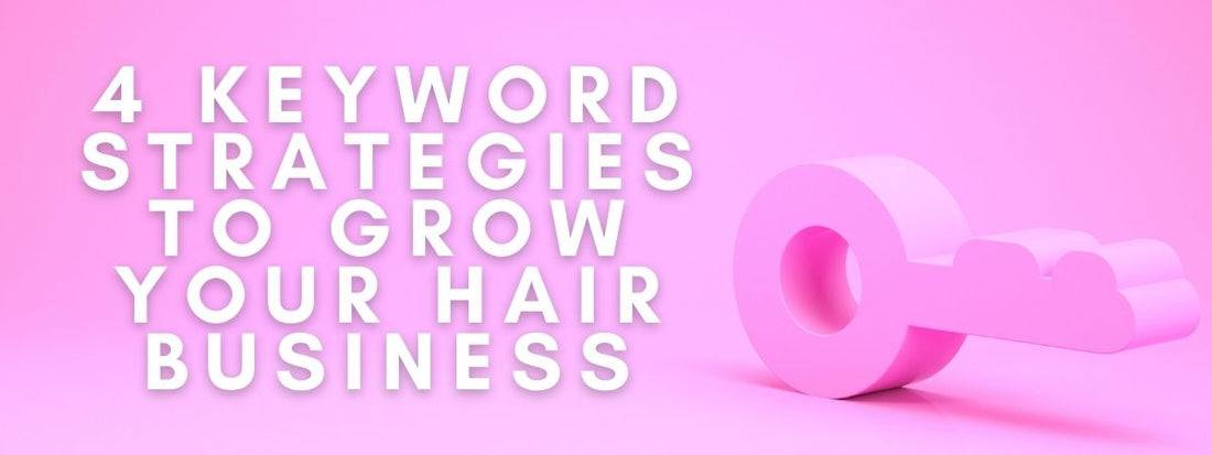 4 keyword strategies to grow your hair business