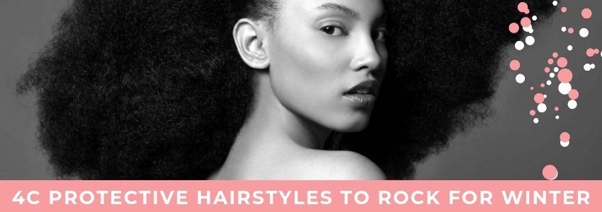 4c protective hairstyles to rock for winter