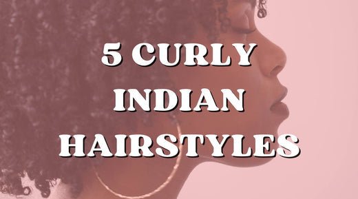 Top 5 Curly Raw Indian Hair Hairstyles & How to Achieve Them! - Private Label