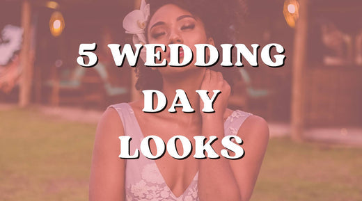 5 Wedding Day Looks