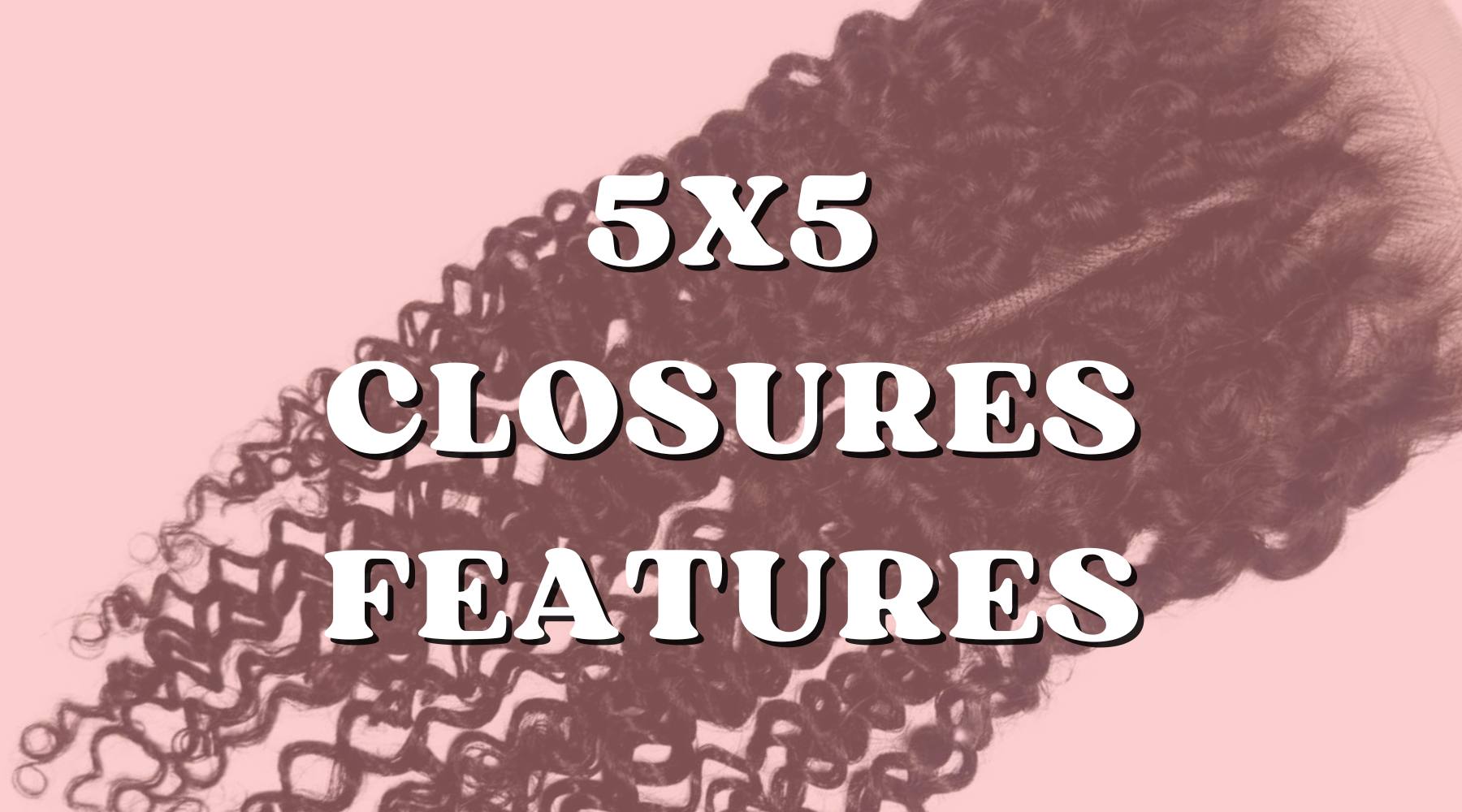The Advantages of Using a 5x5 Lace Closure for a Seamless Look ...