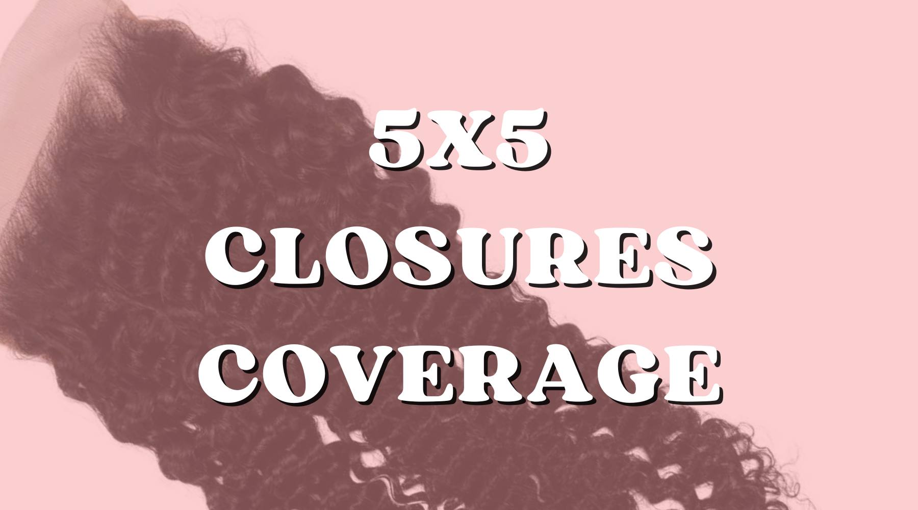 How Much Does a 5x5 Closure Cover, and Is It Enough? - Private Label