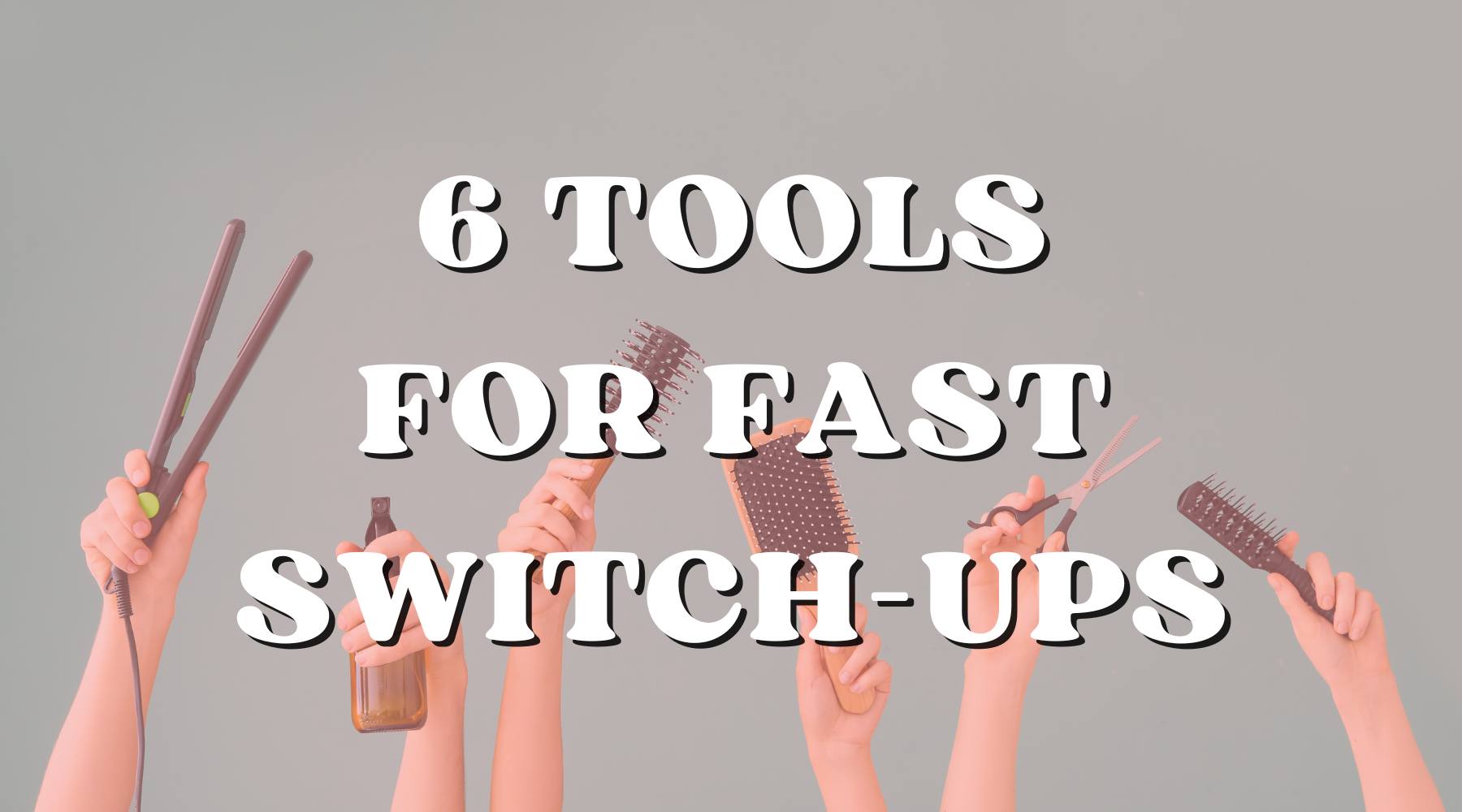 6 Hair Tools You Can Use to Help You Get Ready Faster - Private Label