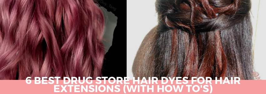 6 best drug store hair dyes for hair extensions with how tos