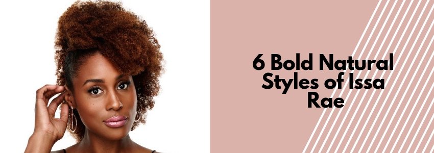 6 bold natural hairstyles of issa rae