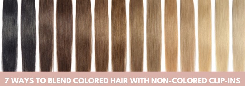 7 ways to blend colored hair with non-colored clip-ins