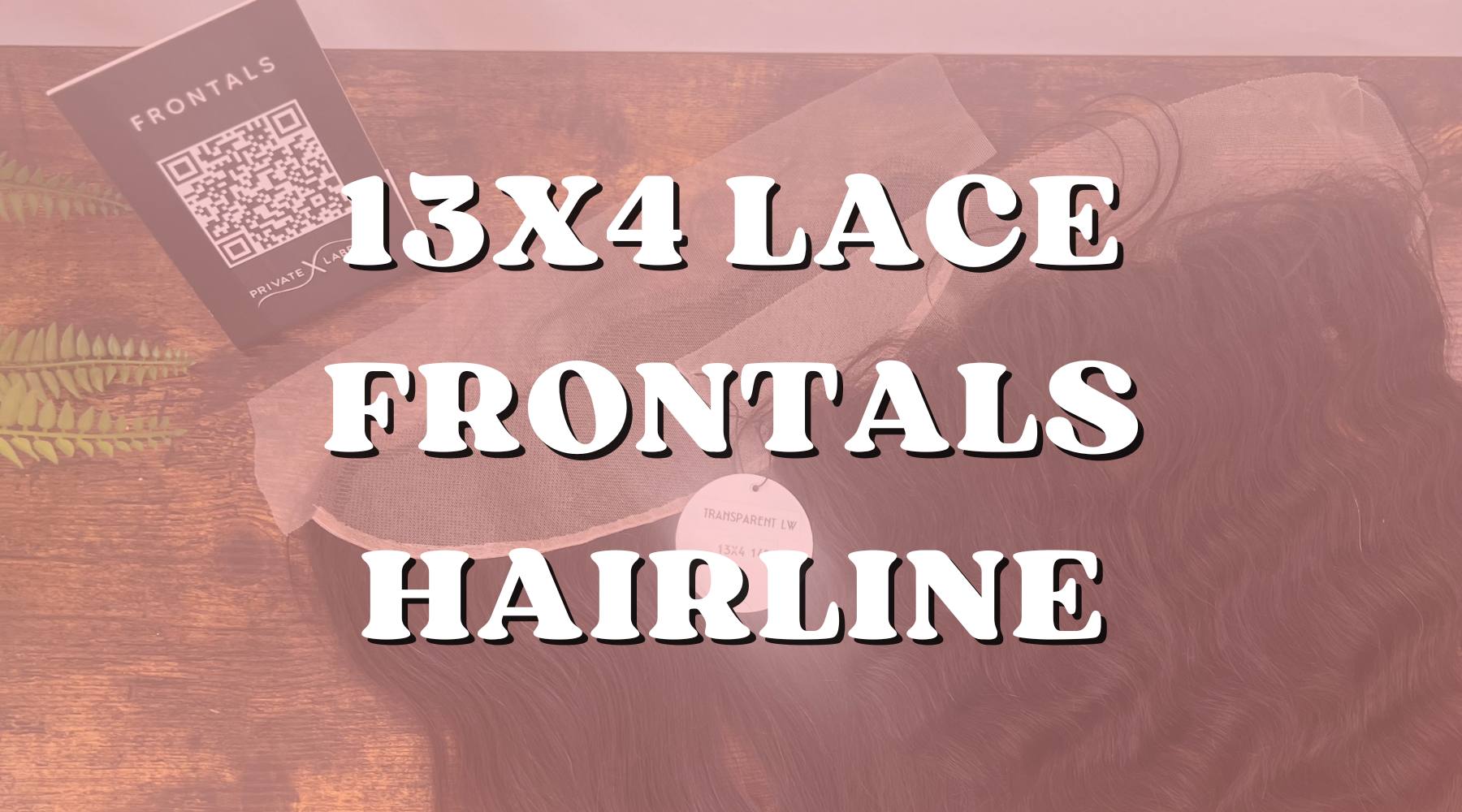 How to Achieve a Natural Hairline with a 13x4 Lace Frontal - Private Label