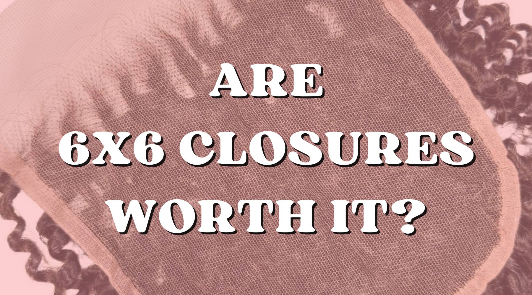 Budgeting Beauty: Are 6x6 Lace Closures Worth the Investment? - Private Label