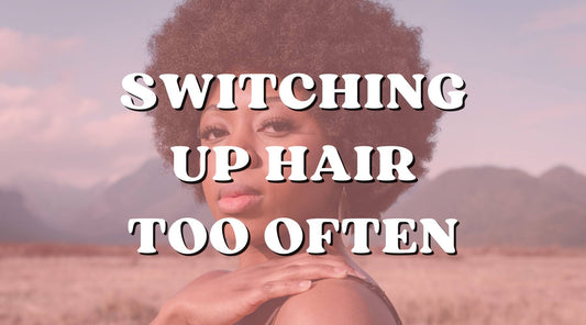 How Much Is Too Much of Switching Up Your Hair?