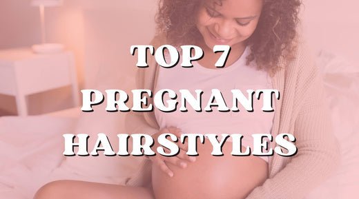 The 7 Best Pregnant Hairstyles You Can Rock Before the Big Day! - Private Label