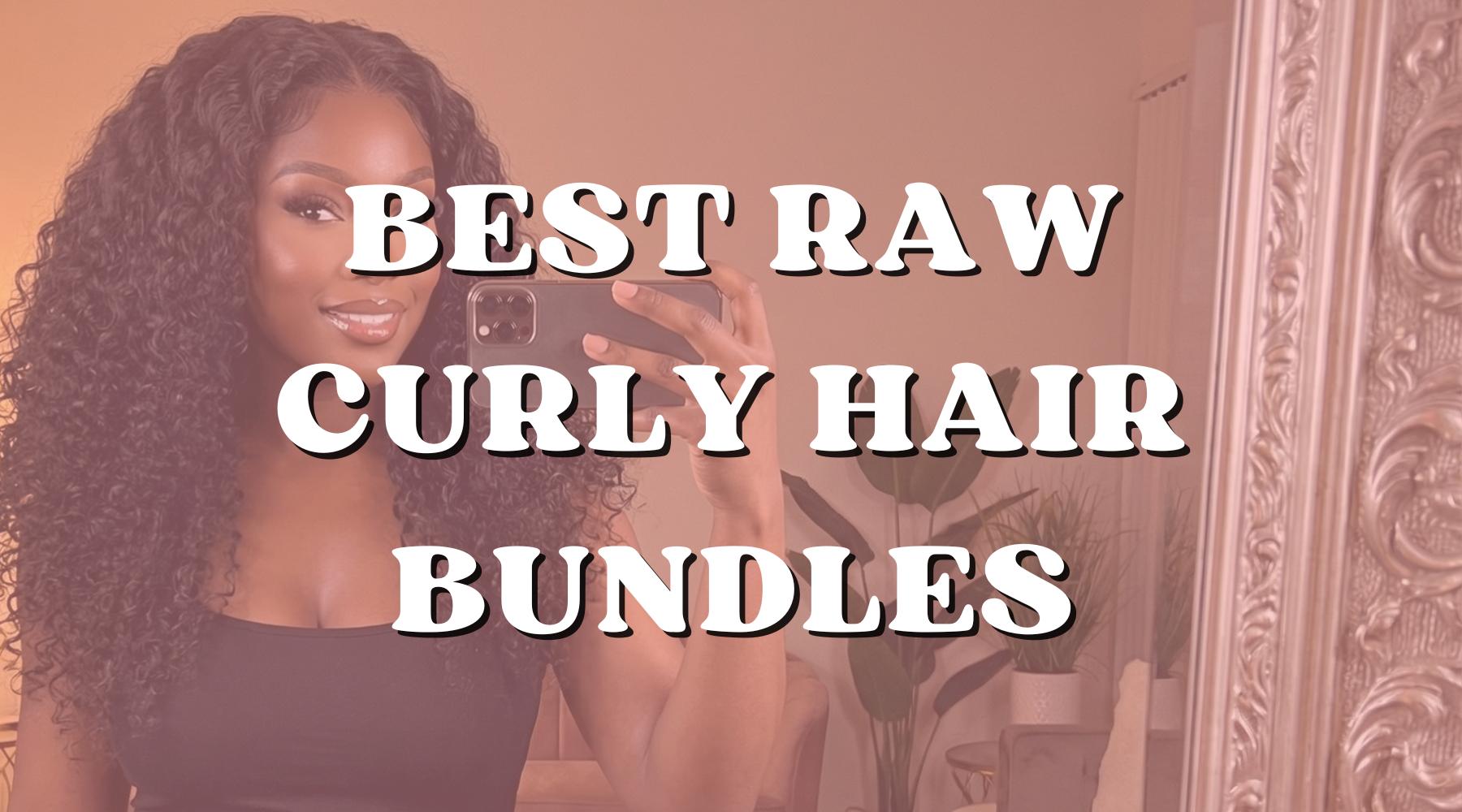 Best Raw Curly Hair Bundles in 2026: What to Look For - Private Label