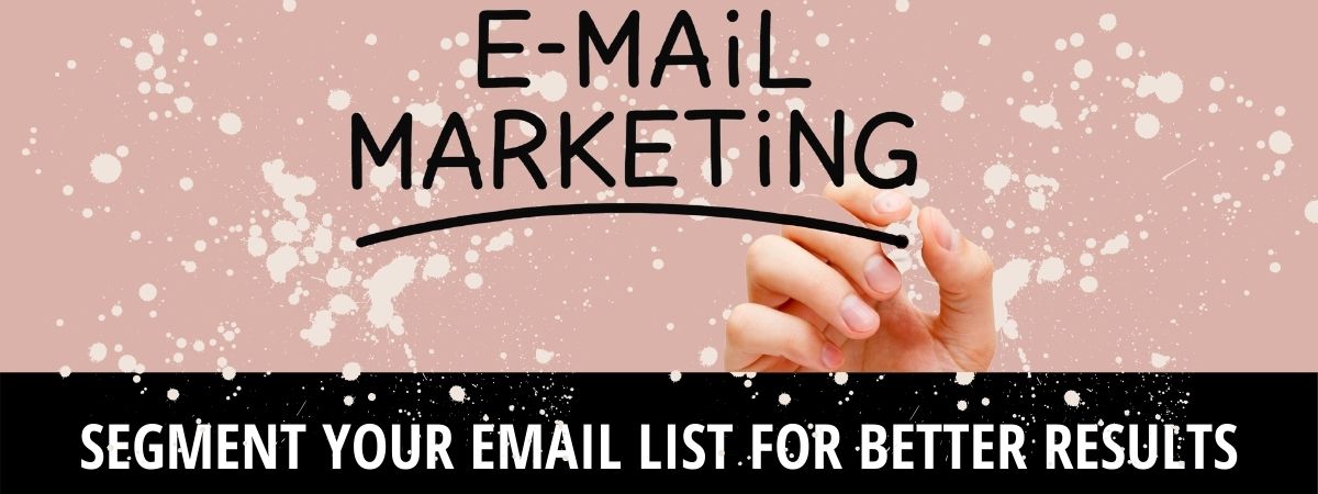 email lists need work? segment your email list for better results