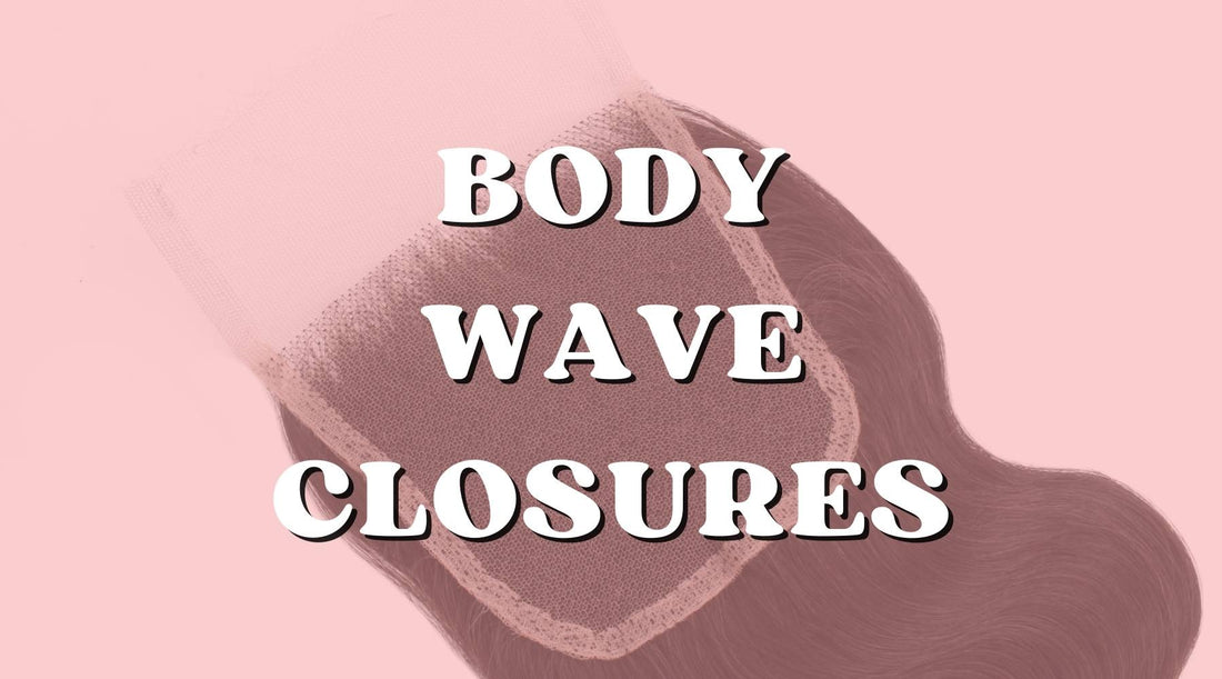 Slaying with Your Look Wearing Body Wave Closures: A Style Guide - Private Label