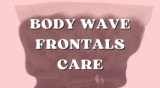 The Ultimate Guide to Caring for Your Body Wave Frontal!