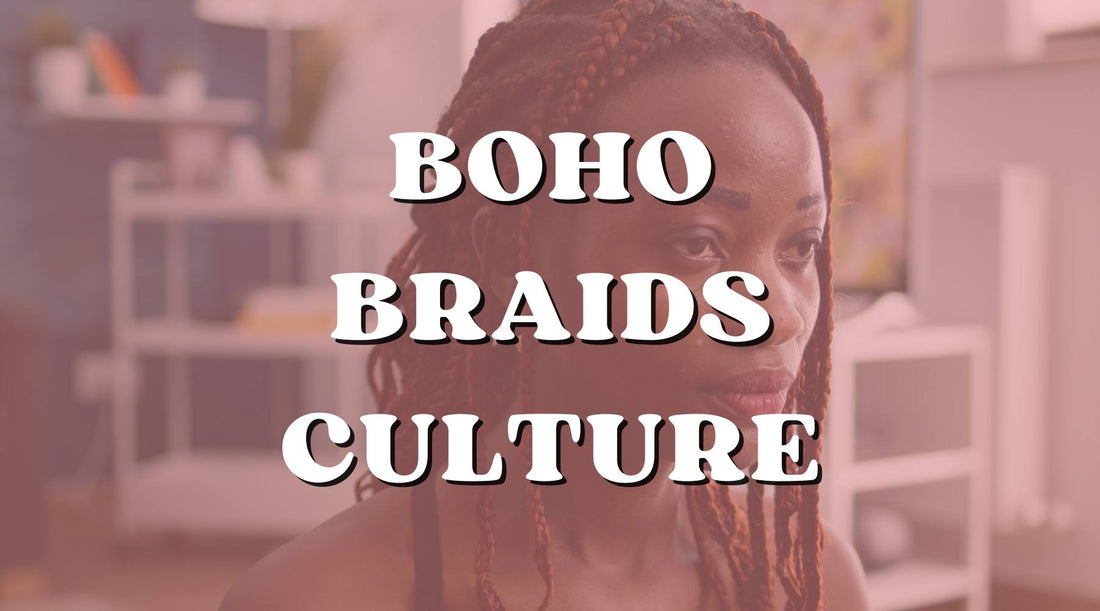 Boho Braids: Exploring the Rich Cultural History and Influences - Private Label